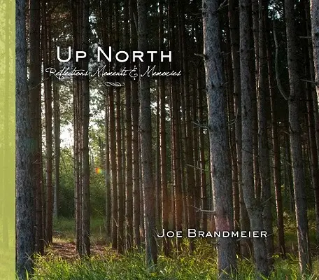 Up North: Reflexiones, momentos y recuerdos - Up North: Reflections, Moments & Memories