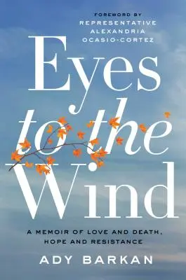 Eyes to the Wind: A Memoir of Love and Death, Hope and Resistance (Ojos al viento: memorias de amor y muerte, esperanza y resistencia) - Eyes to the Wind: A Memoir of Love and Death, Hope and Resistance