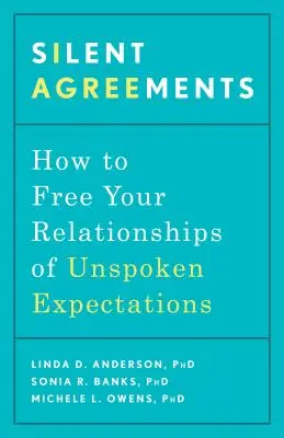 Acuerdos silenciosos: Cómo liberar tus relaciones de las expectativas tácitas - Silent Agreements: How to Free Your Relationships of Unspoken Expectations