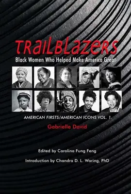 Trailblazers, Black Women Who Helped Make America Great, 1: American Firsts/American Icons, Volumen 1 - Trailblazers, Black Women Who Helped Make America Great, 1: American Firsts/American Icons, Volume 1