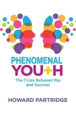 Phenomenal Youth: Las 7 mentiras que te separan del éxito - Phenomenal Youth: The 7 Lies Between You and Success