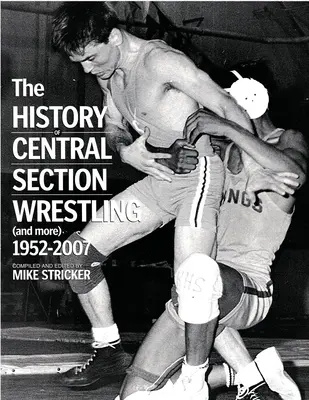 Historia de la lucha libre en la Sección Central 1952-2007 - The History of Central Section Wrestling and more 1952-2007