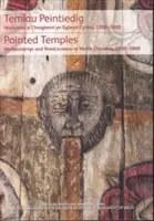 Temlau Peintiedig / Templos pintados - Murluniau a Chroglenni yn Eglwysi Cymru, 1200-1800 / Wallpaintings and Rood-screens in Welsh Churches, 1200-180 / Pinturas murales y cubiertas de iglesias galesas, 1200-180 - Temlau Peintiedig / Painted Temples - Murluniau a Chroglenni yn Eglwysi Cymru, 1200-1800 / Wallpaintings and Rood-screens in Welsh Churches, 1200-180