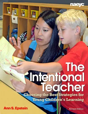 El profesor intencional: Elegir las mejores estrategias para el aprendizaje de los niños pequeños - The Intentional Teacher: Choosing the Best Strategies for Young Children's Learning