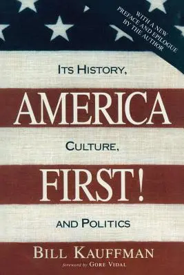 América primero: Historia, cultura y política - America First!: Its History, Culture, and Politics