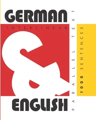 1000 frases en alemán: Idioma dual alemán-inglés, texto interlineal y paralelo - 1000 German Sentences: Dual Language German-English, Interlinear & Parallel Text