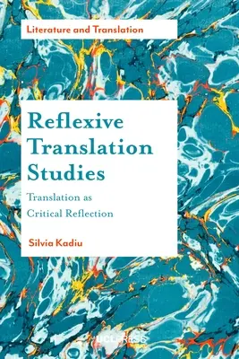 Estudios de traducción reflexivos: La traducción como reflexión crítica - Reflexive Translation Studies: Translation as Critical Reflection