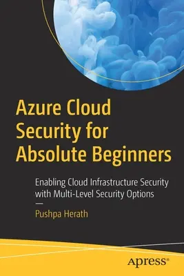 Azure Cloud Security for Absolute Beginners: Cómo habilitar la seguridad de la infraestructura en la nube con opciones de seguridad multinivel - Azure Cloud Security for Absolute Beginners: Enabling Cloud Infrastructure Security with Multi-Level Security Options