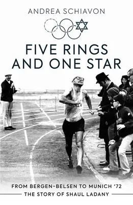 Cinco anillos y una estrella: De Bergen-Belsen a Múnich '72: La historia de Shaul Ladany - Five Rings and One Star: From Bergen-Belsen to Munich '72: The Story of Shaul Ladany