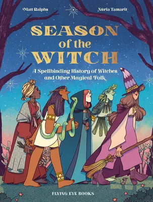 La estación de las brujas: Una fascinante historia de brujas y otros seres mágicos - Season of the Witch: A Spellbinding History of Witches and Other Magical Folk