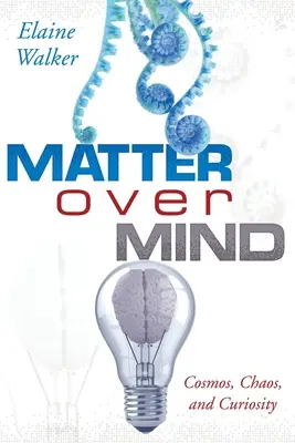 Matter Over Mind: Cosmos, caos y curiosidad - Matter Over Mind: Cosmos, Chaos, and Curiosity