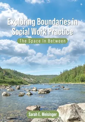 Explorando los límites en la práctica del trabajo social: El espacio intermedio - Exploring Boundaries in Social Work Practice: The Space In Between