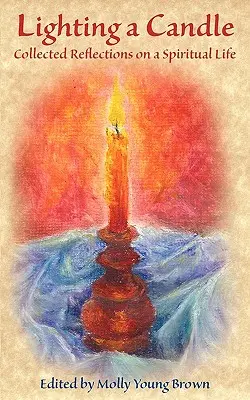 Encender una vela: Reflexiones sobre una vida espiritual - Lighting a Candle: Collected Reflections on a Spiritual Life