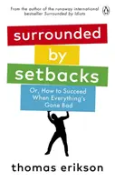 Rodeado de contratiempos - O, Cómo tener éxito cuando todo va mal - Surrounded by Setbacks - Or, How to Succeed When Everything's Gone Bad