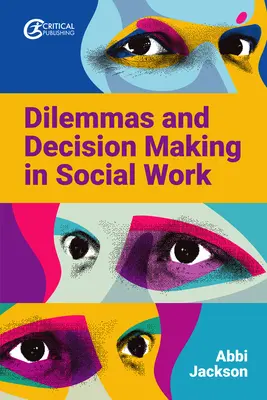 Dilemas y Toma de Decisiones en Trabajo Social - Dilemmas and Decision Making in Social Work