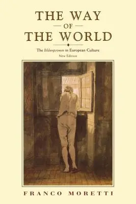 El camino del mundo: El Bildungsroman en la cultura europea - The Way of the World: The Bildungsroman in European Culture