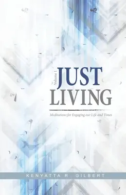 Vivir con justicia: Meditaciones para afrontar nuestra vida y nuestro tiempo - Just Living: Meditations for Engaging our Life & Times