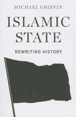 Estado Islámico: Reescribiendo la historia - Islamic State: Rewriting History