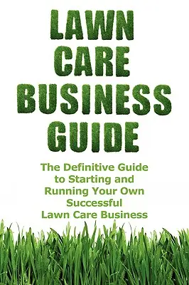 Guía de negocios para el cuidado del césped - Lawn Care Business Guide