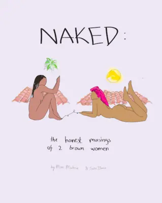 Al desnudo: Las reflexiones sinceras de dos mujeres morenas - Naked: The Honest Musings of 2 Brown Women