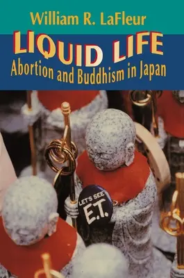 Vida líquida: Aborto y budismo en Japón - Liquid Life: Abortion and Buddhism in Japan