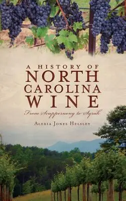 Historia de los vinos de Carolina del Norte: De Scuppernong a Syrah - A History of North Carolina Wines: From Scuppernong to Syrah