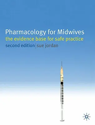 Farmacología para matronas: La base de la evidencia para una práctica segura - Pharmacology for Midwives: The Evidence Base for Safe Practice
