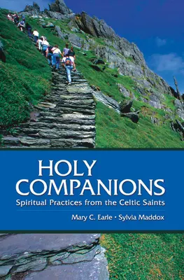 Compañeros santos: Prácticas espirituales de los santos celtas - Holy Companions: Spiritual Practices from the Celtic Saints