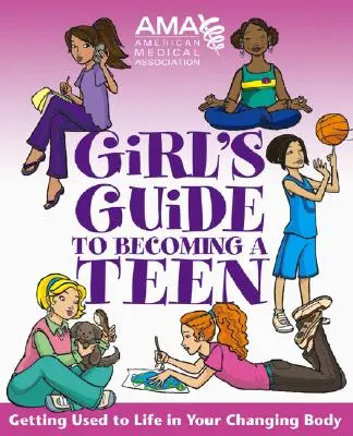 American Medical Association Girl's Guide to Becoming a Teen (Guía para adolescentes) - American Medical Association Girl's Guide to Becoming a Teen
