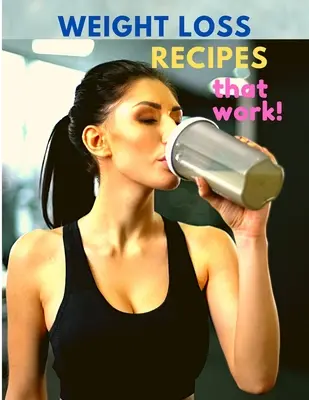 Recetas para perder peso que funcionan - Weight Loss Recipes That Work