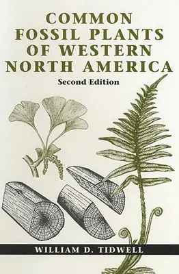 Plantas fósiles comunes del oeste de Norteamérica, segunda edición - Common Fossil Plants of Western North America, Second Edition