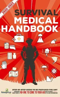Manual Médico de Supervivencia 2022-2023: Guía paso a paso para estar preparado para cualquier emergencia cuando la ayuda no está en camino con la información más actualizada. - Survival Medical Handbook 2022-2023: Step-By-Step Guide to be Prepared for Any Emergency When Help is NOT On The Way With the Most Up To Date Informat