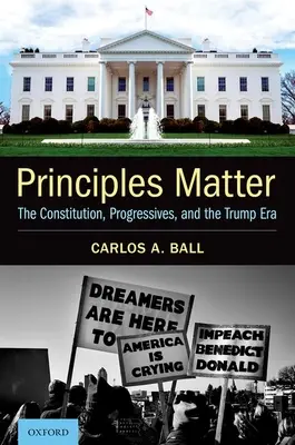 Los principios importan: La Constitución, los progresistas y la era Trump - Principles Matter: The Constitution, Progressives, and the Trump Era