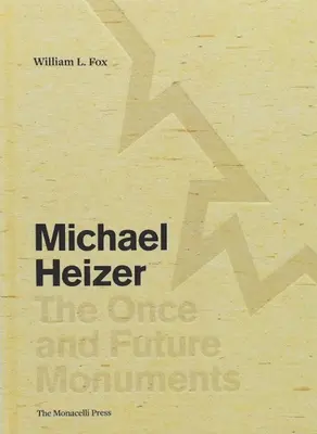 Michael Heizer Los monumentos del pasado y del futuro - Michael Heizer: The Once and Future Monuments