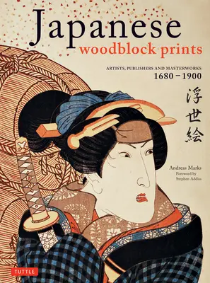 xilografías japonesas: Artistas, editores y obras maestras: 1680 - 1900 - Japanese Woodblock Prints: Artists, Publishers and Masterworks: 1680 - 1900