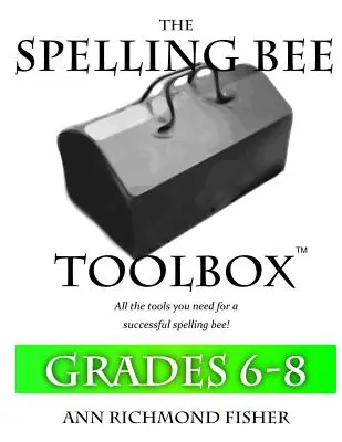 The Spelling Bee Toolbox for Grades 6-8: Todos los recursos necesarios para un concurso de ortografía exitoso - The Spelling Bee Toolbox for Grades 6-8: All the Resources You Need for a Successful Spelling Bee