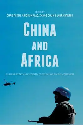 China y África: La construcción de la paz y la cooperación en materia de seguridad en el continente - China and Africa: Building Peace and Security Cooperation on the Continent