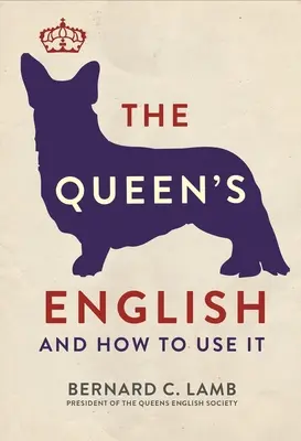 El inglés de la Reina: Y cómo usarlo - The Queen's English: And How to Use It