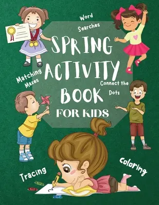 Libro de actividades de primavera para niños Búsquedas en el mundo Emparejar Laberintos Rastrear Colorear Conectar los puntos: Más de 120 actividades divertidas Cuaderno de ejercicios Juego para todos los días Lear - Spring Activity Book for Kids World Searches Matching Mazes Tracing Coloring Connect the Dots: Over 120 Fun Activities Workbook Game For Everyday Lear