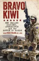 Bravo Kiwi - Soldados neozelandeses, Afganistán y la batalla de Baghak - Bravo Kiwi - New Zealand Soldiers, Afghanistan and the Battle of Baghak