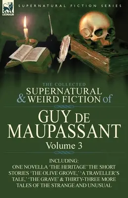 La colección de relatos sobrenaturales y extraños de Guy de Maupassant: Volume 3-Including One Novella 'The Heritage' and Thirty-Six Short Stories of the S - The Collected Supernatural and Weird Fiction of Guy de Maupassant: Volume 3-Including One Novella 'The Heritage' and Thirty-Six Short Stories of the S