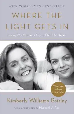 Por dónde entra la luz: Perder a mi madre para volver a encontrarla - Where the Light Gets in: Losing My Mother Only to Find Her Again