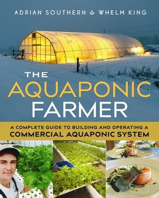 El agricultor acuapónico: Una guía completa para construir y operar un sistema acuapónico comercial - The Aquaponic Farmer: A Complete Guide to Building and Operating a Commercial Aquaponic System