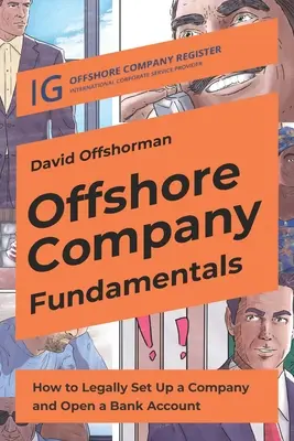 Fundamentos de la Sociedad Offshore: Cómo crear legalmente una empresa y abrir una cuenta bancaria - Offshore Company Fundamentals: How to Legally Set Up a Company and Open a Bank Account