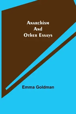 Anarquismo y otros ensayos - Anarchism and Other Essays