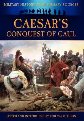 La conquista de las Galias por César - Caesar's Conquest of Gaul