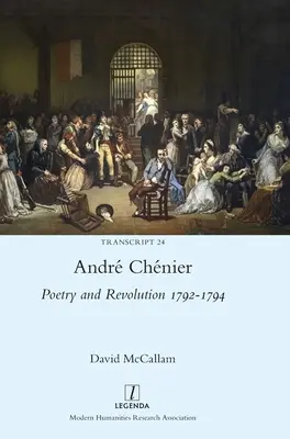 Andr Chnier: Poesía y Revolución 1792-1794: Edición bilingüe de los últimos poemas con nuevas traducciones - Andr Chnier: Poetry and Revolution 1792-1794: A Bilingual Edition of the Last Poems with New Translations