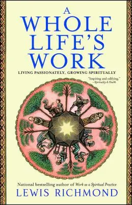 El trabajo de toda una vida: Vivir apasionadamente, crecer espiritualmente - A Whole Life's Work: Living Passionately, Growing Spiritually