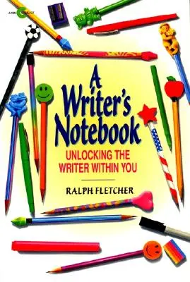 Cuaderno del escritor: Cómo descubrir al escritor que llevas dentro - A Writer's Notebook: Unlocking the Writer Within You