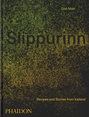 Slippurinn: Recetas e historias de Islandia - Slippurinn: Recipes and Stories from Iceland